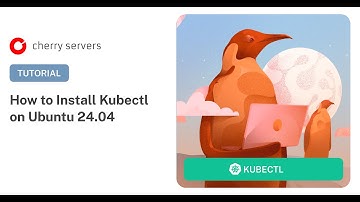 How to Install Kubectl on Ubuntu 24.04: Step-by-Step