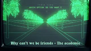 why can’t we be friends - the academic [legendado - lyrics]