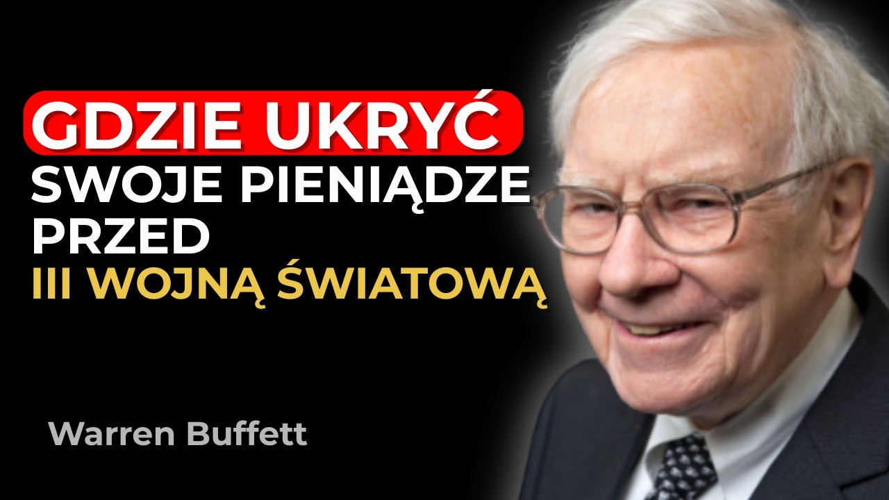 Warren Buffett: Gdzie Ukryć Swoje Pieniądze — Zanim Rozpocznie Się Trzecia Wojna Światowa