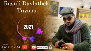 Расули Давлатбек Туёна 2021 | Rasuli Davlatbek Tuyona 2021