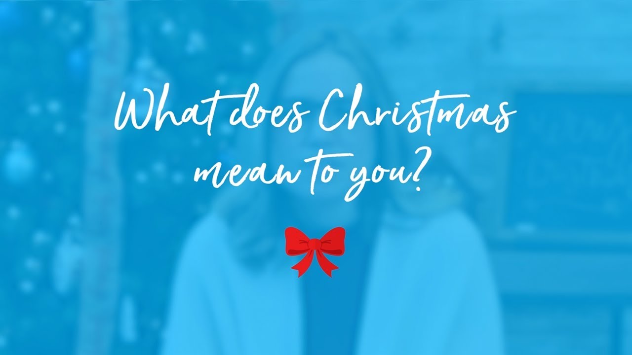 What Does Christmas Mean To You? - YouTube