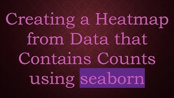 Creating a Heatmap from Data that Contains Counts using seaborn