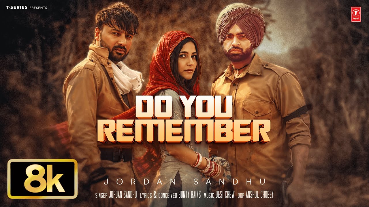 DO YOU REMEMBER (8K VIDEO) | JORDAN SANDHU | Viral Punjabi Songs 2026