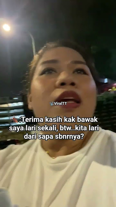 🪳:Terima kasih kak bawak saya lari sekali, btw..kita lari dari sapa sbnrnya?....