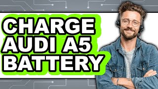 How to Charge Audi A5 Battery (Only Way)