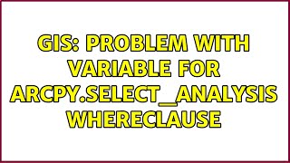 Details GIS: Problem with variable for arcpy.select_analysis whereclause News