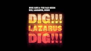 Nick Cave &amp; The Bad Seeds - Dig, Lazarus, Dig!!! (Official Audio)