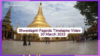 Shwedagon Pagoda's Timelapse | 20 March 2022 | Yangon | Myanmar