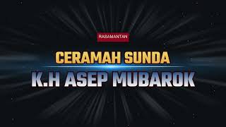 K.H Asep Mubarok Ceramah Sunda Lucu Terbaru 2024