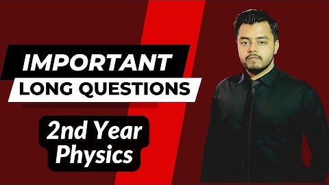 IMPORTANT LONG QUESTIONS | class 12 physics | Board exam 2025 | 2nd year Physics