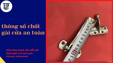 thông số chốt gài cửa an toàn