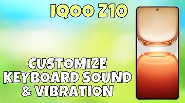 Customize Keyboard Sound & Vibration on iQOO Z10 Ultra | Full Settings Guide