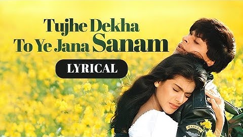 Tujhe Dekha To Ye Jana Sanam - Lyrical | Shah Rukh Khan & Kajol | 90