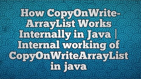 How CopyOnWriteArrayList Works Internally in Java | Internal working of CopyOnWriteArrayList in java