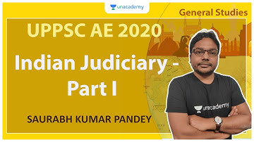 UPPSC AE 2020 | Indian Judiciary - Part I | GS | Saurabh Kumar Pandey