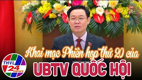 Khai mạc Phiên họp thứ 20 của Ủy ban Thường vụ Quốc Hội