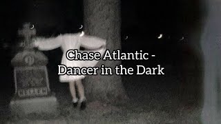 Chase Atlantic - Dancer in the Dark [tradução]