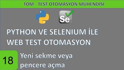 Python ve Selenium ile web test otomasyonu-18: Yeni pencere veya sekme açma