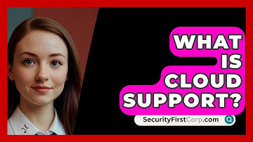 What Is Cloud Support? - SecurityFirstCorp.com