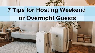 7 tips for hosting guests for a weekend or overnight Net Worth