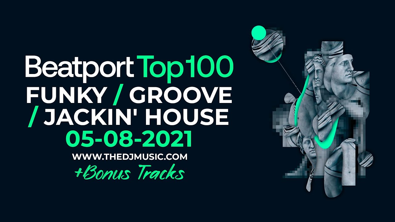 BEATPORT TOP 100 FUNKY / GROOVE / JACKIN' HOUSE + BONUS TRACKS 05-08-2021