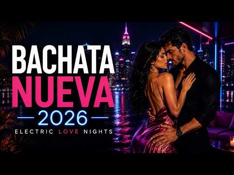 New Bachata 2026 Electric Love Nights | Latin Music for Couples Dancing