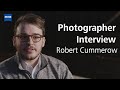 ZEISS Photographer Interview - Robert Cummerow