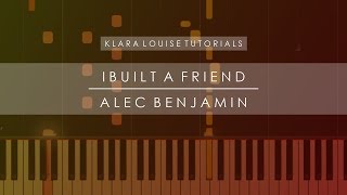 I BUILT A FRIEND | Alec Benjamin Piano Tutorial