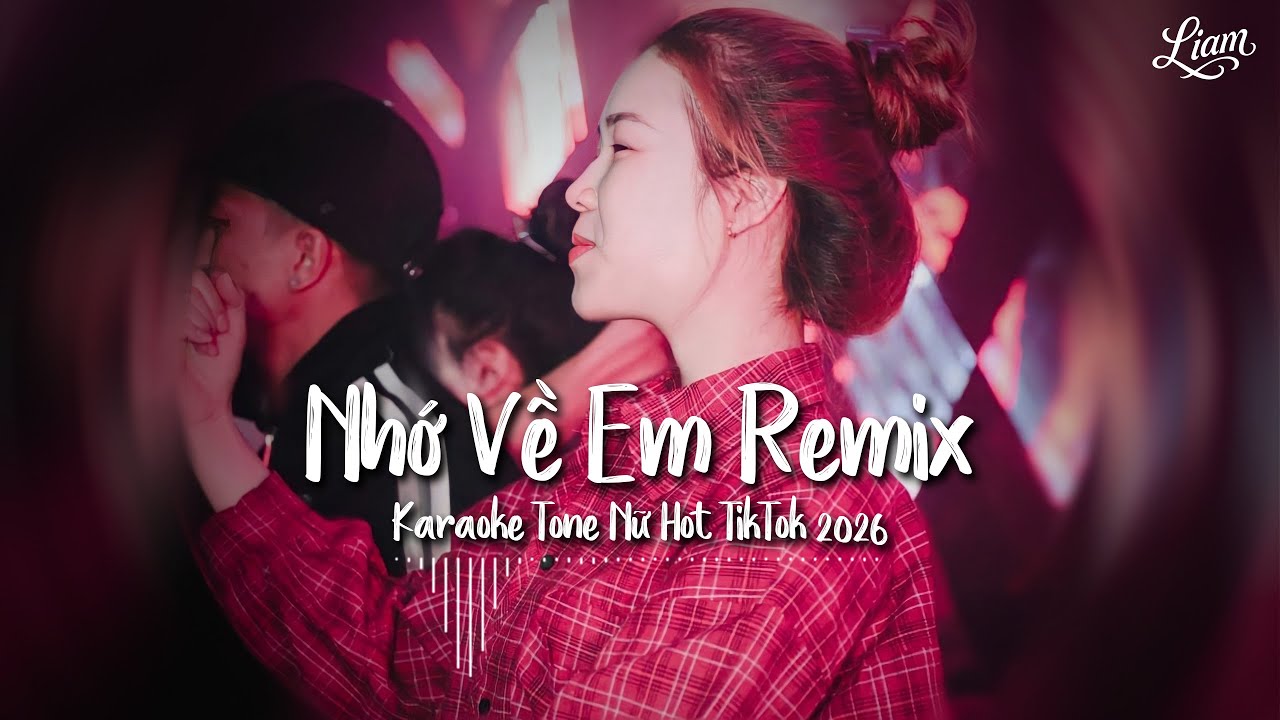 [KARAOKE] NHỚ VỀ EM REMIX TIKTOK 2026 (TONE NỮ) - TÙNG BEE REMIX - NGƯỜI ĐÃ ĐI CHO BAO THÁNG NGÀY...