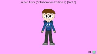 Aiden Error (Collaboration Edition 2) [Part 2] {ft. Cole}
