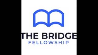 The Bridge Fellowship Live Stream