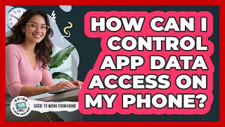 How Can I Control App Data Access On My Phone? screenshot 3