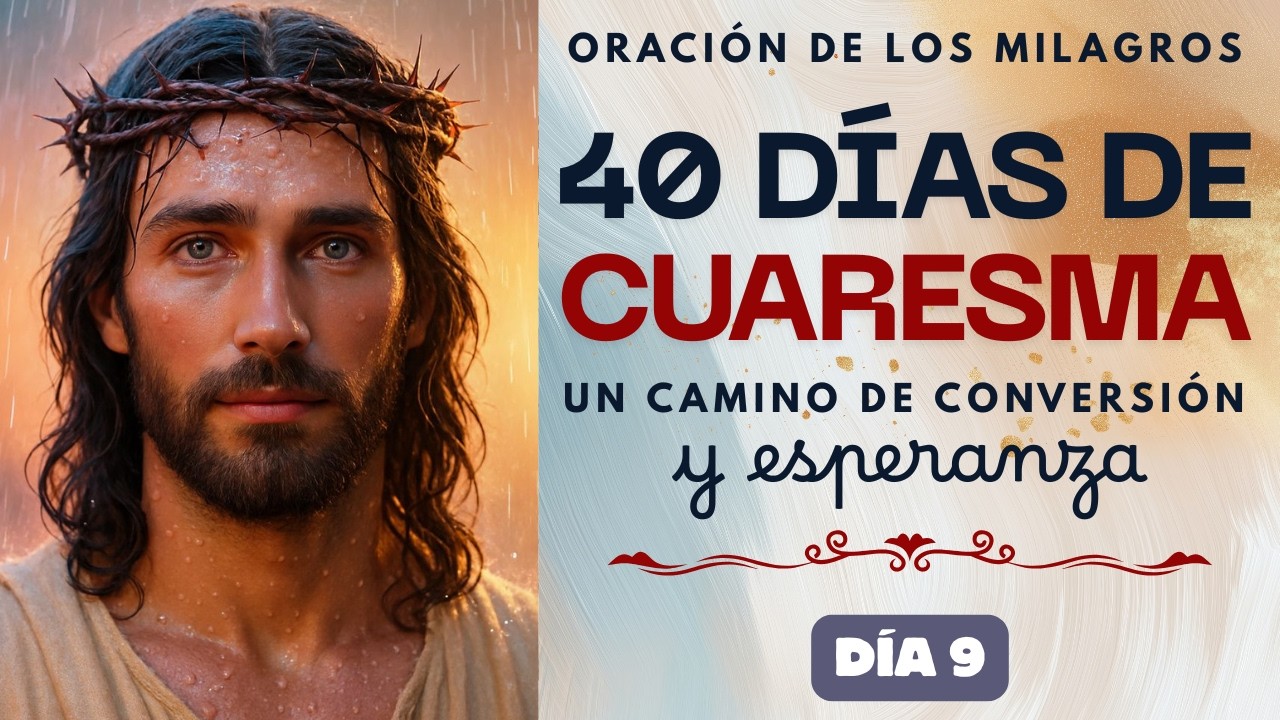La Verdad los Hará Libres: Oración de los Milagros 40 Días de Cuaresma! | Día 9