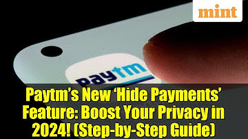 Paytm’s New ‘Hide Payments’ Feature: Boost Your Privacy in 2024! (Step-by-Step Guide)