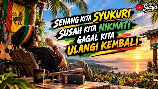 SENANG KITA SYUKURI , SUSAH KITA NIKMATI , GAGAL KITA ULANGI KEMBALI || MUSIK REGGAE VIRAL 2026