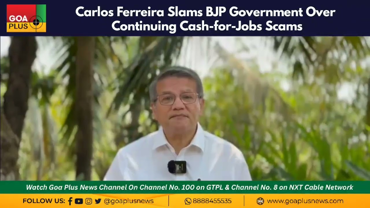 Carlos Ferreira Slams BJP Government Over Continuing Cash-for-Jobs Scams
