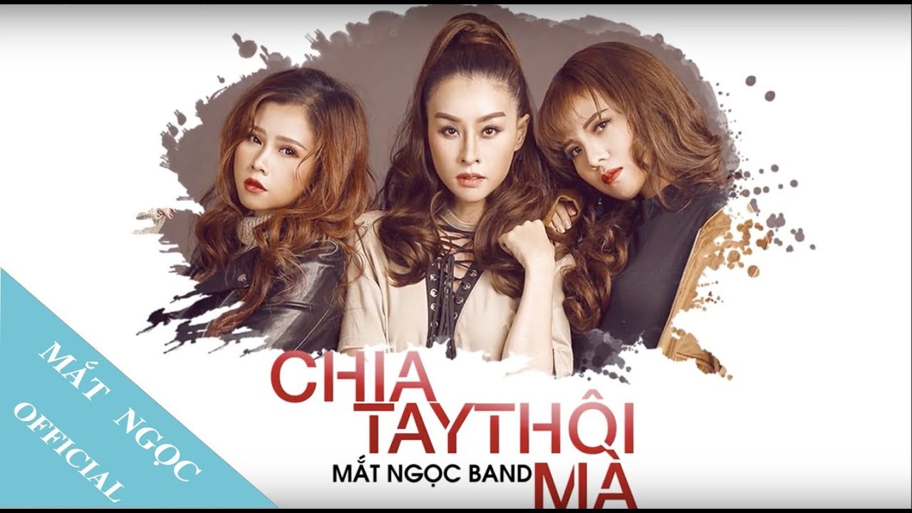 Chia Tay Thôi Mà - Mắt Ngọc Band 2018