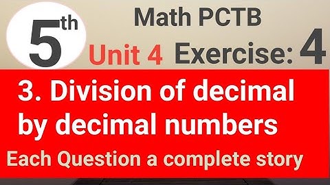 Exercise 4 question 3 unit 4 math 5 PCTB || division of decimal by decimal numbers || waseem academy