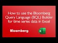 How to use the bloomberg query language bql builder for time series data in excel 2 minutes
