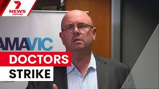 Melbourne doctors to strike over pay and conditions | 7NEWS