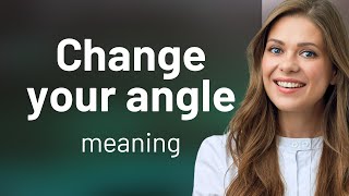 Change Your Angle: A Fresh Perspective on English Phrases