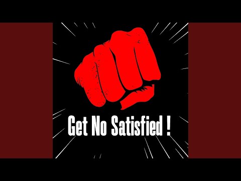 Get No Satisfied 