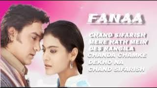 Fanaa movie all song || Chand Safari || Mere Haath Mein || Des Rangila || Chanda Chamke||Dekho Na ||