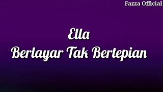 Berlayar Tak Bertepian - Ella ( Lirik )