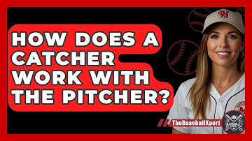 How Does A Catcher Work With The Pitcher? - The Baseball Xpert