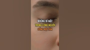 Những bí mật trong lòng người sống nội tâm.