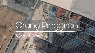 Orang Pinggiran Remix