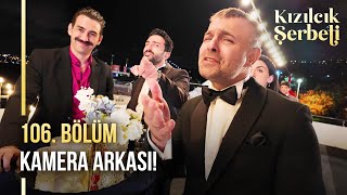 Kızılcık Şerbeti 106. Kamera Arkası Resimi