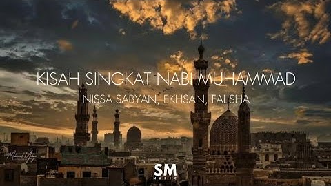 Nissa sabyan, ekhsan, Falisha - Kisah singkat Nabi Muhammad [Lirik]