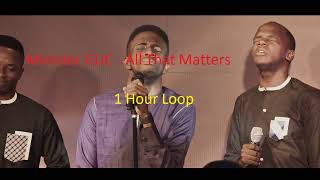 Minister GUC - All That Matters 1 Hour Loop